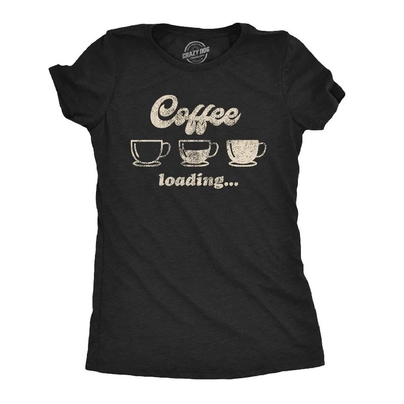 Custom T-shirts with unique patterns for fashion lovers-Coffee Loading Women's T Shirt