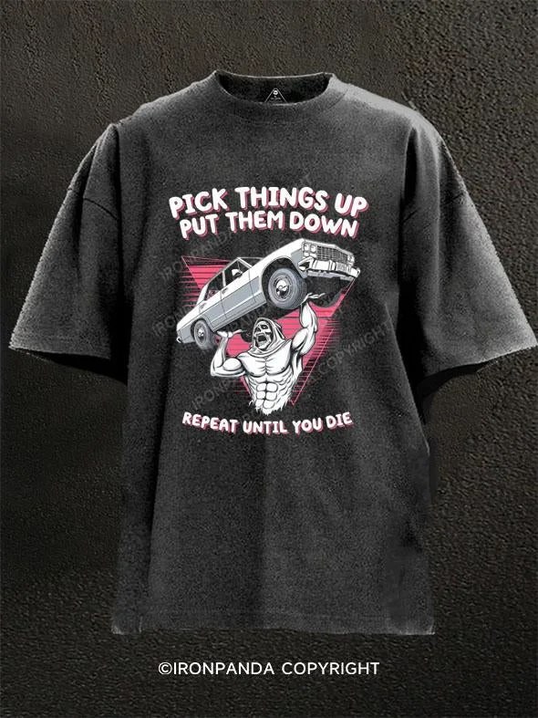 T-shirts for charity events and fundraising-Pick Things Up Put Them Down Washed Gym Shirt