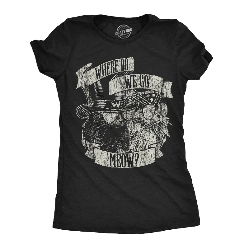 Eco-conscious T-shirts with organic materials-Where Do We Go Meow Women's T Shirt