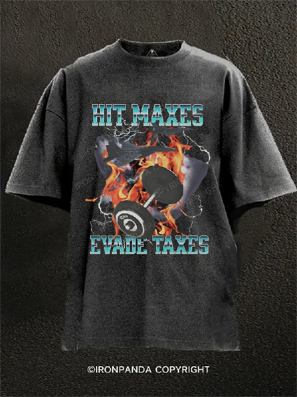 T-shirts with unique designs for fashion enthusiasts-Hit Maxes Evade Taxes Washed Gym Shirt