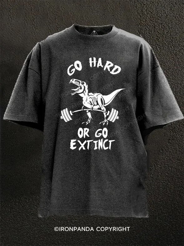 Lightweight T-shirts for warm weather-go hard or go extinct Washed Gym Shirt