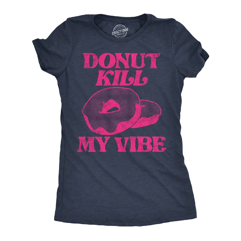 Best T-shirts for screen printing designs-Donut Kill My Vibe Women's T Shirt