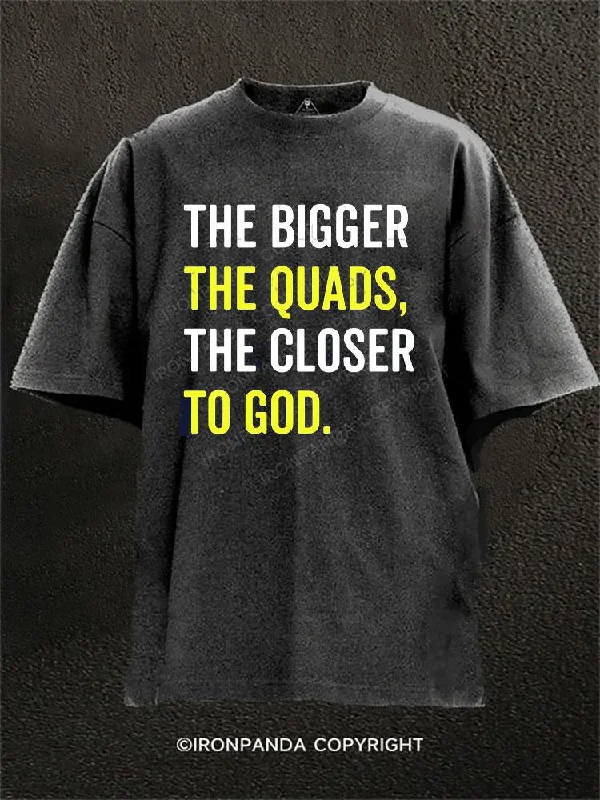 Comfortable T-shirts for everyday wear-The Bigger The Quads The Closer To God Washed Gym Shirt