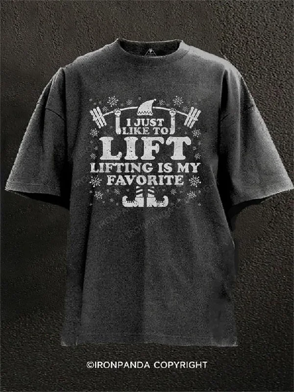 Soft and breathable T-shirts for comfort-I Just Like to Lift Lifting is My Favorite  Washed Gym Shirt