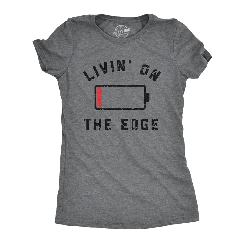 T-shirts with unique designs for fashion enthusiasts-Livin On The Edge Women's T Shirt