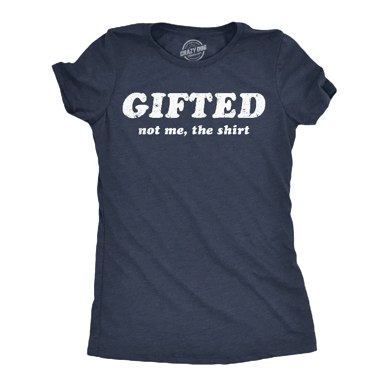 T-shirts for small business promotional use-Gifted Not Me The Shirt Women's T Shirt