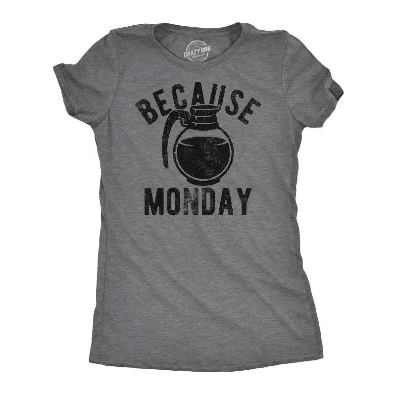 Funny and quirky T-shirts for humor lovers-Because Monday Women's T Shirt