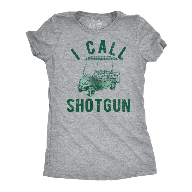 Relaxed-fit T-shirts for comfort and ease-I Call Shotgun Women's T Shirt