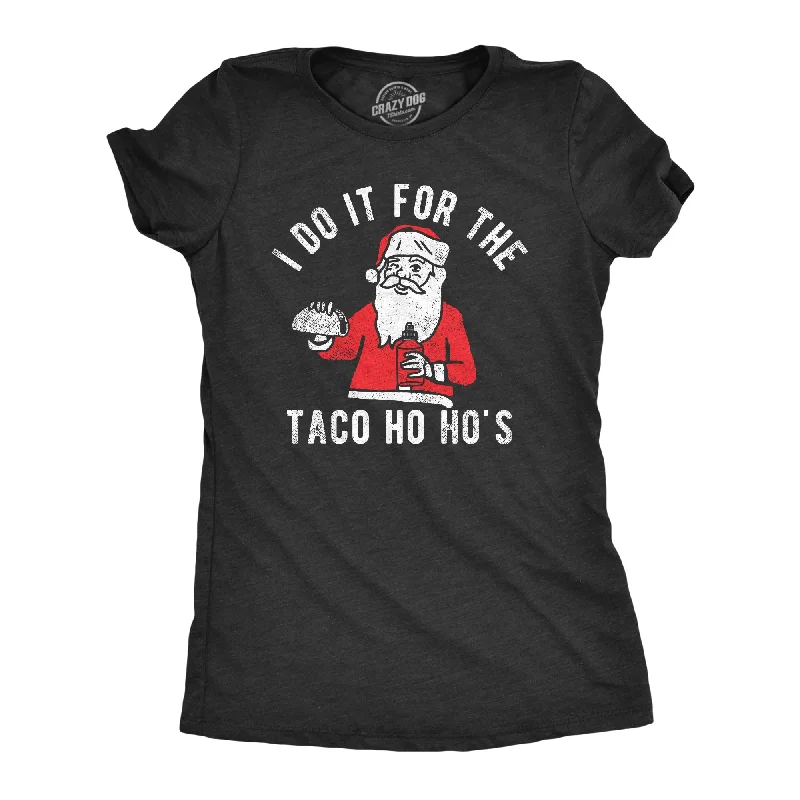 Comfortable fitted T-shirts for sleek looks-I Do It For The Taco Ho Hos Women's T Shirt