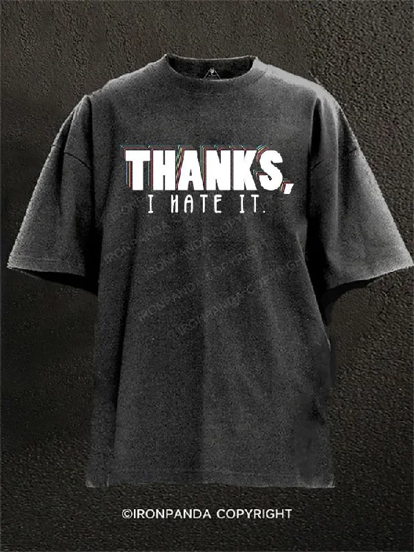 T-shirts for gym workouts and fitness activities-Thanks, I hate it Washed Gym Shirt