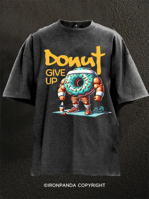 High-performance T-shirts for active lifestyles-Donut Give Up  Washed Gym Shirt