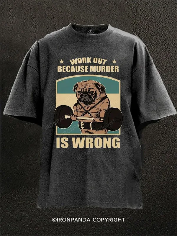 Personalized T-shirts for wedding parties-Pug Work Out Because Murder Is Wrong Washed Gym Shirt