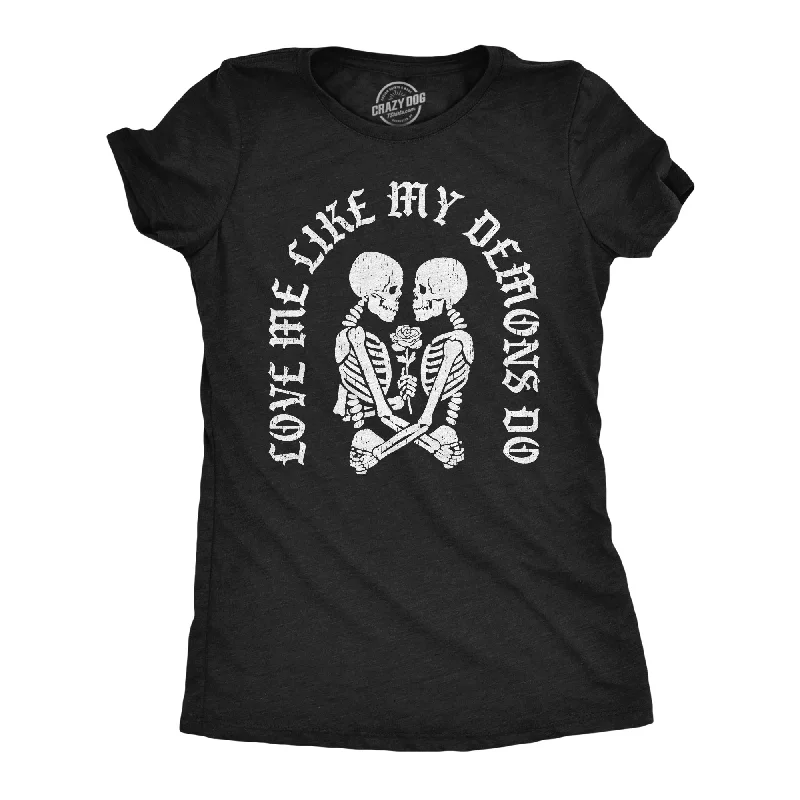 Best affordable T-shirts for group orders-Love Me Like My Demons Do Women's T Shirt