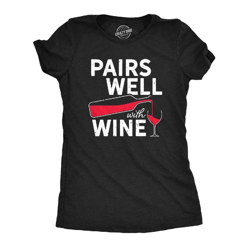 T-shirts with bold prints for stand-out style-Pairs Well With Wine Women's T Shirt