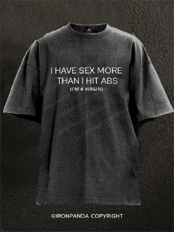 Custom T-shirts for school events-I HAVE SEX MORE THAN I HIT ABS (I'M A VIRGIN) Washed Gym Shirt