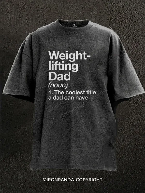 High-quality T-shirts for team events-Weightlifting Dad Washed Gym Shirt