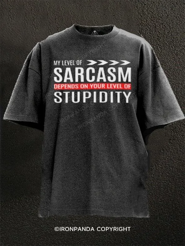 Comfortable T-shirts for lounging at home-my level of sarcasm depends on your level of stupidity Washed Gym Shirt