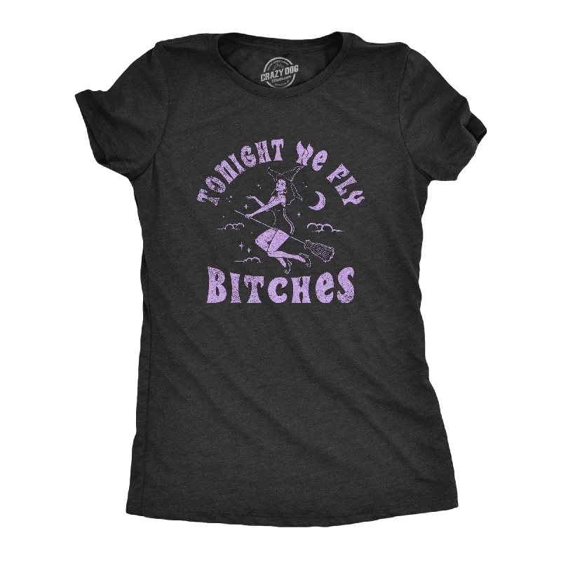 T-shirts for casual wear in every season-Tonight We Fly Bitches Women's T Shirt