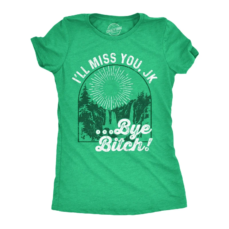 Short-sleeve T-shirts for casual style-Ill Miss You JK Bye Bitch Women's T Shirt