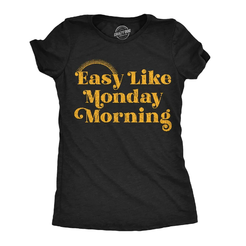 T-shirts for pet lovers with funny designs-Easy Like Monday Morning Women's T Shirt