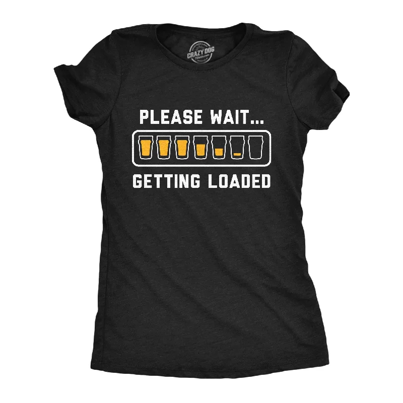 Eco-friendly T-shirts for sustainable living-Please Wait Getting Loaded Women's T Shirt