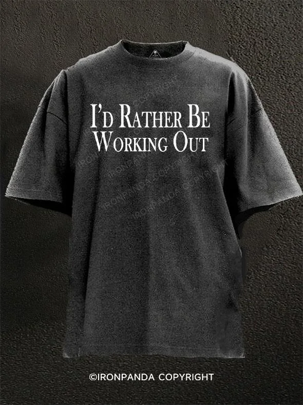 T-shirts for gym workouts and fitness activities-Rather Be Working Out Washed Gym Shirt