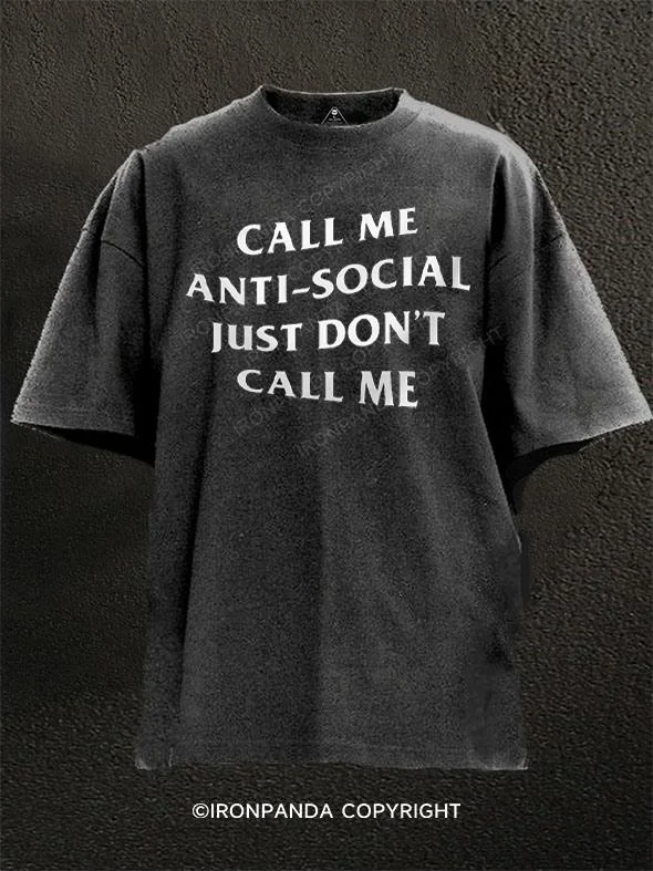 T-shirts with unique designs for fashion enthusiasts-Call Me Antisocial Just Dont Call Me Washed Gym Shirt