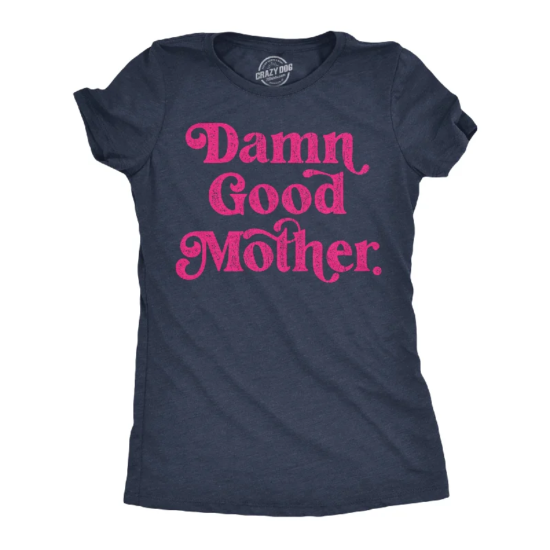 Trendy graphic T-shirts for young adults-Damn Good Mother Women's T Shirt