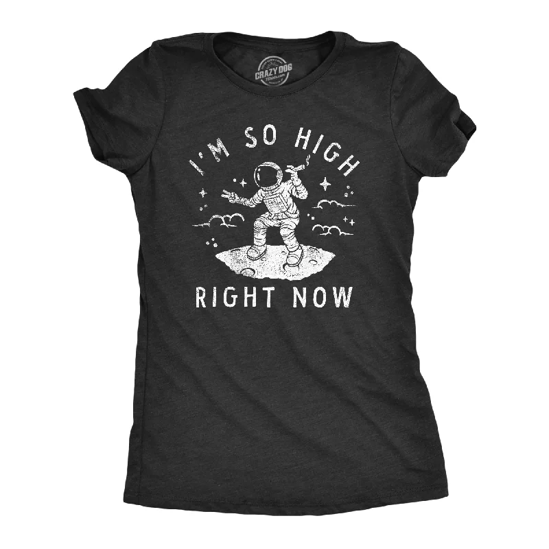 T-shirts for casual wear in every season-Im So High Right Now Women's T Shirt