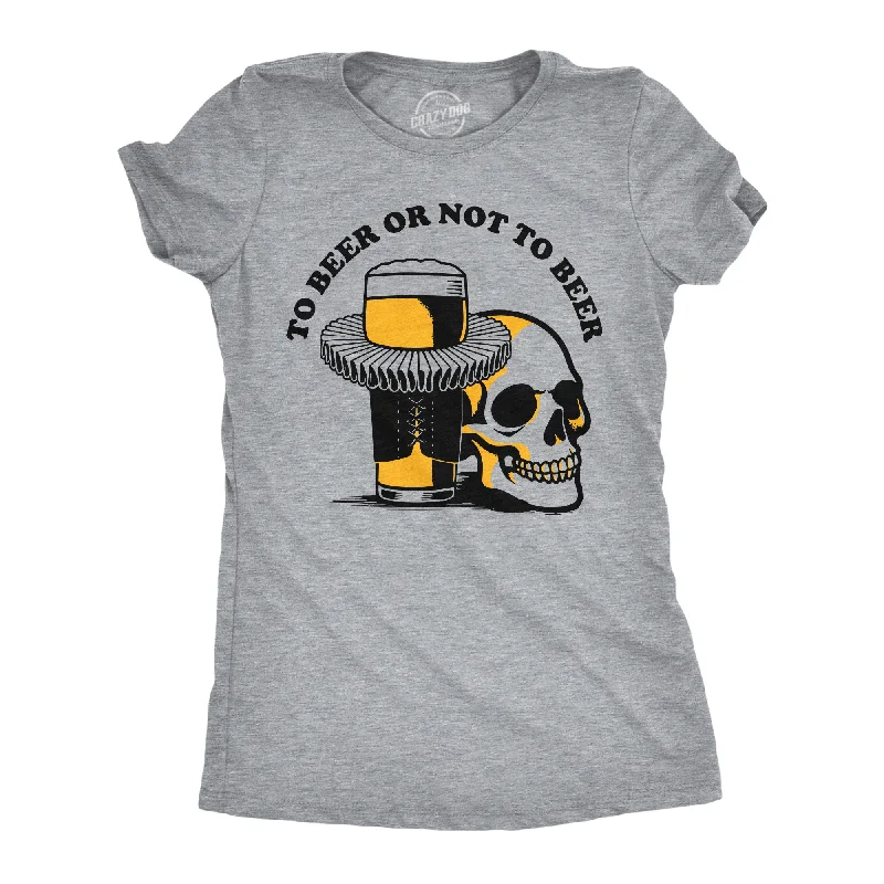 Soft T-shirts for sensitive skin-To Beer Or Not To Beer Women's T Shirt