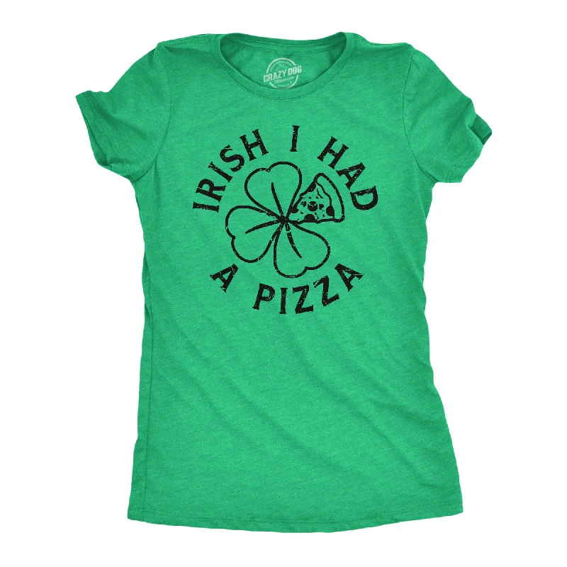 Graphic T-shirts with pop culture references-Irish I Had A Pizza Women's T Shirt