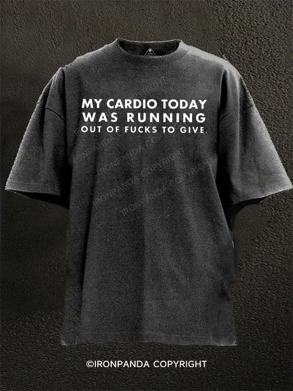 Cool T-shirts with seasonal graphics for summer or winter-My Cardio Today Was Running Out of Fucks To Give Washed Gym Shirt