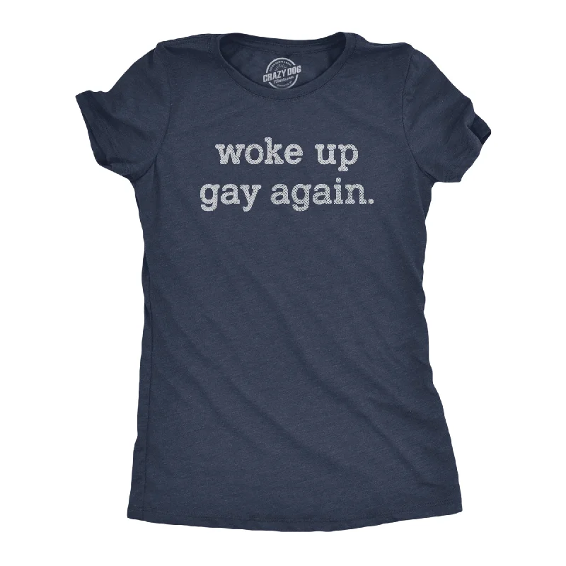 Simple T-shirts for minimalistic fashion-Woke Up Gay Again Women's T Shirt