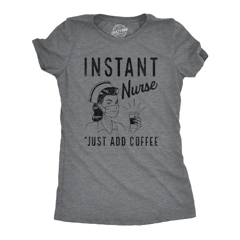 Organic cotton T-shirts for eco-friendly fashion-Instant Nurse Coffee Women's T Shirt