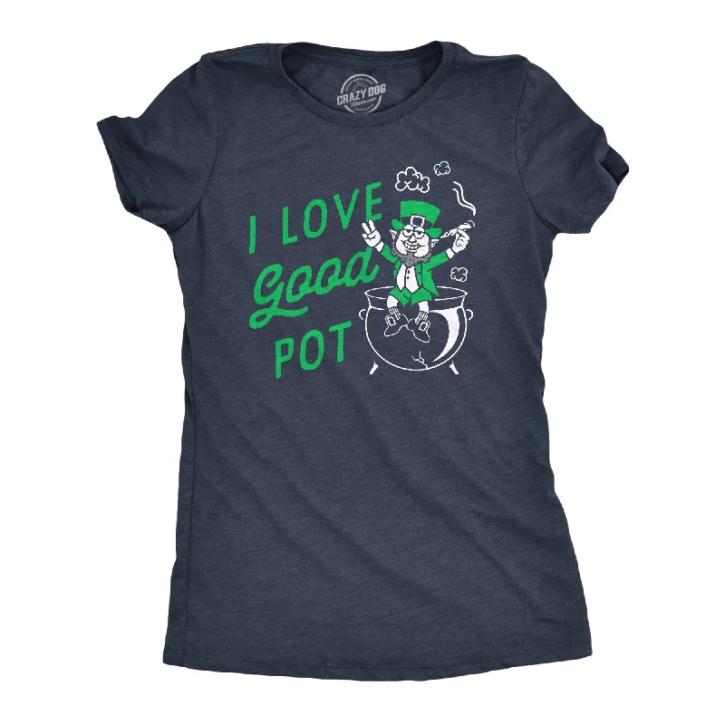 Custom T-shirts with team logos for sports fans-I Love Good Pot Women's T Shirt