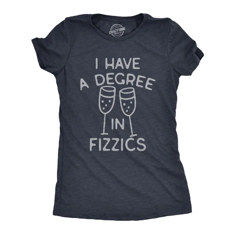 Comfortable T-shirts for outdoor activities-I Have A Degree In Fizzics Women's T Shirt