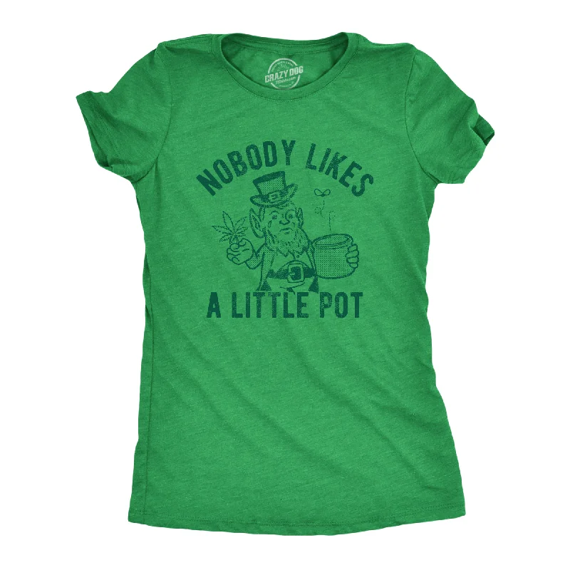 Comfortable T-shirts with a perfect fit-Nobody Likes A Little Pot Women's T Shirt