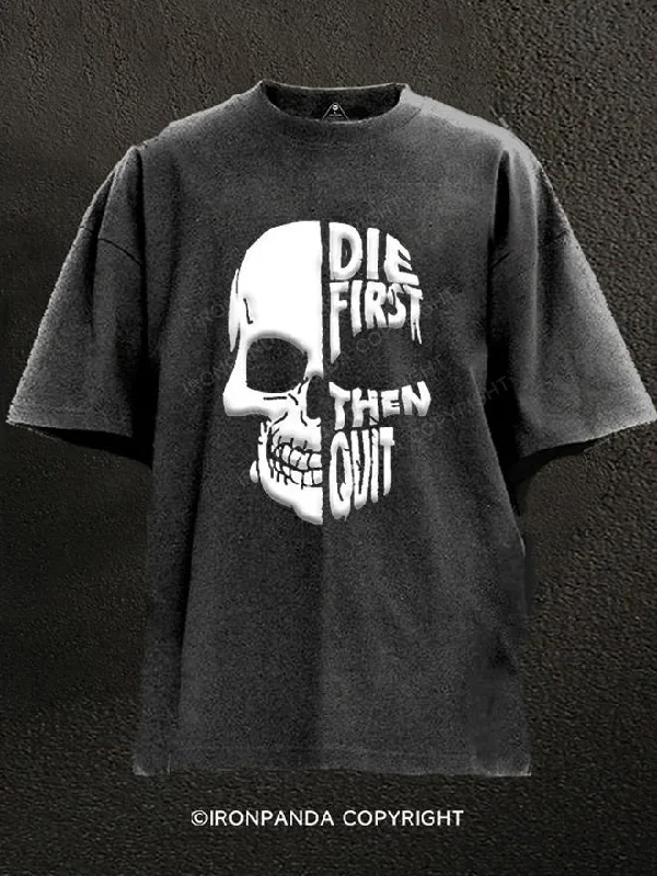 Eco-conscious T-shirts with organic materials-Die First Then Quit Washed Gym Shirt