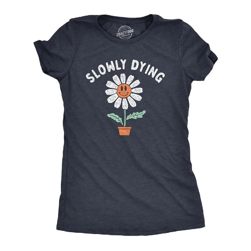 Best T-shirts for layering with jackets or hoodies-Slowly Dying Women's T Shirt