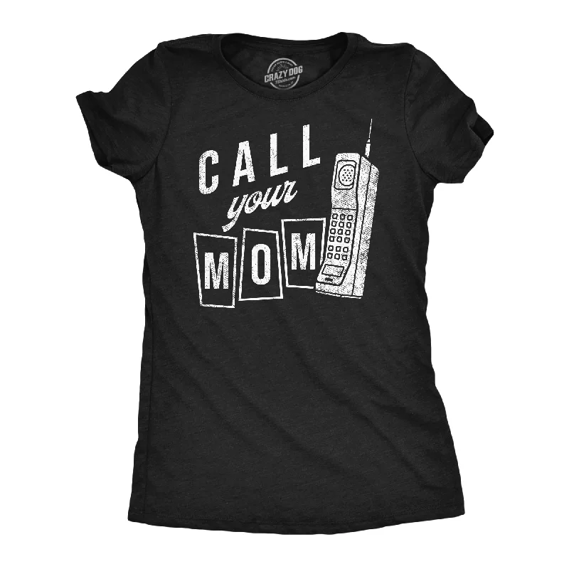 Comfortable T-shirts for travel and tourism wear-Call Your Mom Women's T Shirt