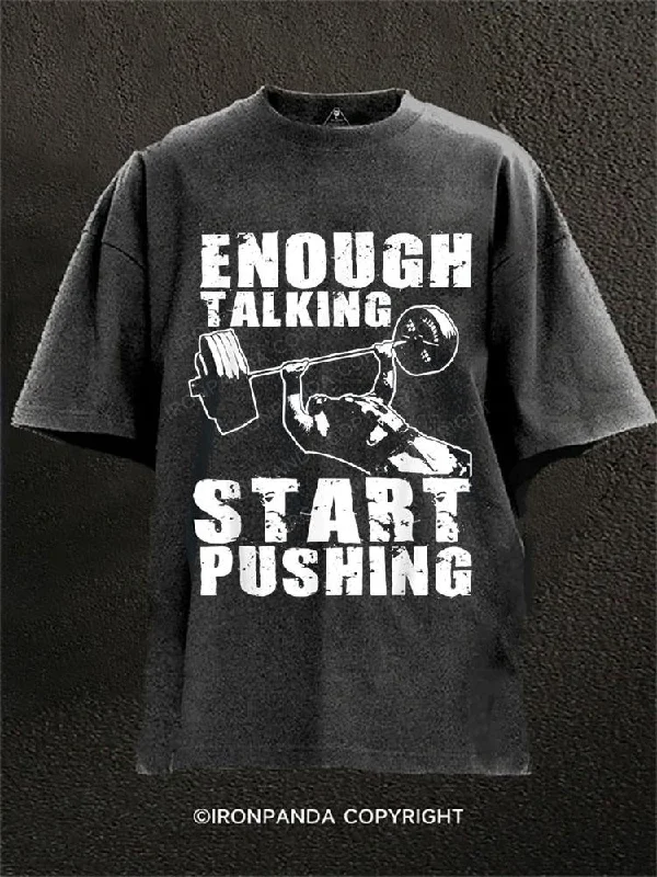 Retro-themed T-shirts for nostalgic styles-Enough Talking, Start Pushing Washed Gym Shirt