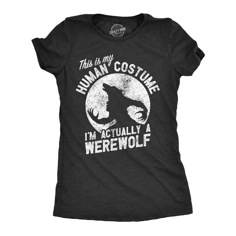 High-quality cotton T-shirts for breathable comfort-This Is My Human Costume Im Actually A Werewolf Women's T Shirt