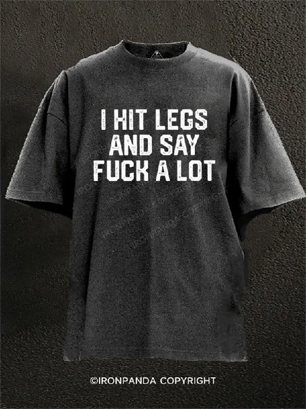 Stylish T-shirts with graphic designs for casual wear-I HIT LEGS AND SAY FUCK A LOT Washed Gym Shirt