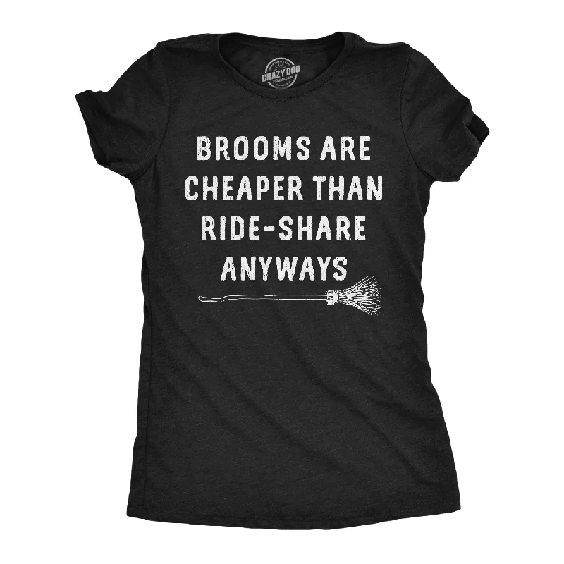 Custom T-shirts with detailed designs for unique fashion-Brooms Are Cheaper Than Ride Share Anyways Women's T Shirt