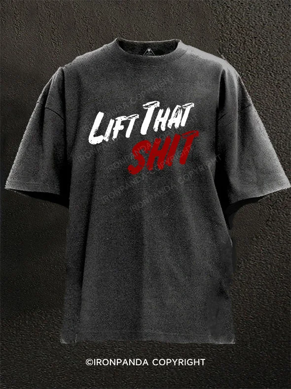 T-shirts for travel and adventure lovers-Lift That Shit Washed Gym Shirt