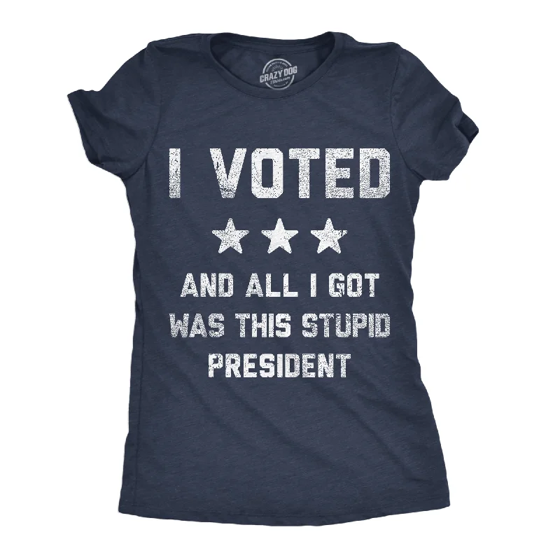 Custom T-shirts for school events-I Voted And All I Got Was This Stupid President Women's T Shirt