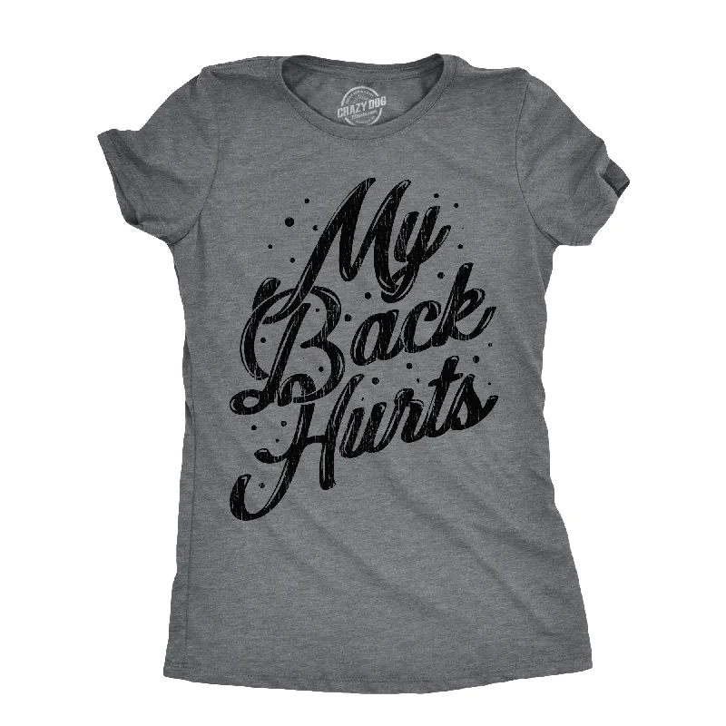 Premium T-shirts for fashion-forward looks-My Back Hurts Women's T Shirt