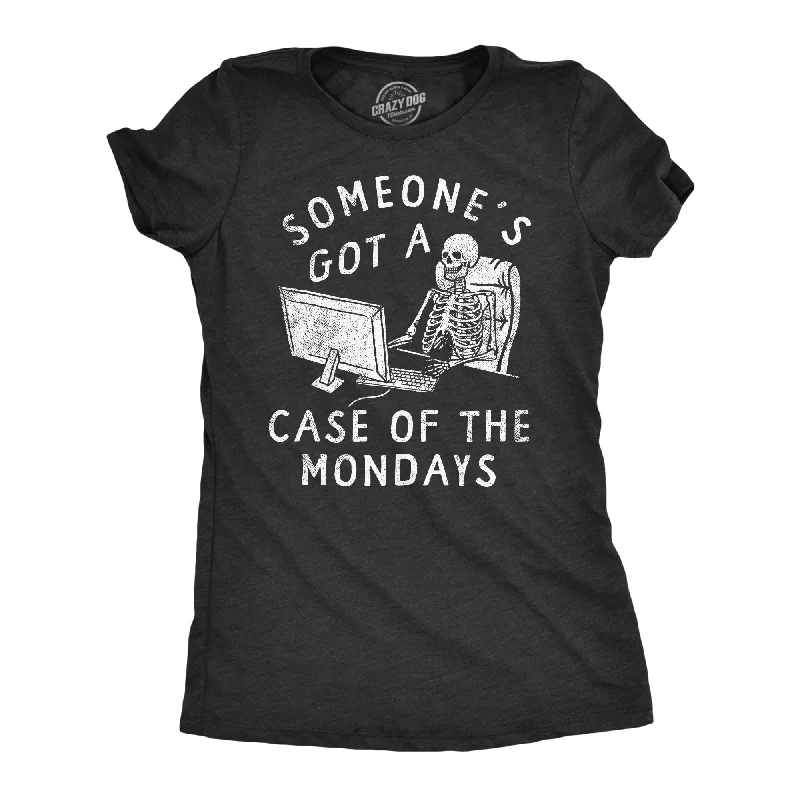 Lightweight workout T-shirts for gym-goers-Someones Got A Case Of The Mondays Women's T Shirt