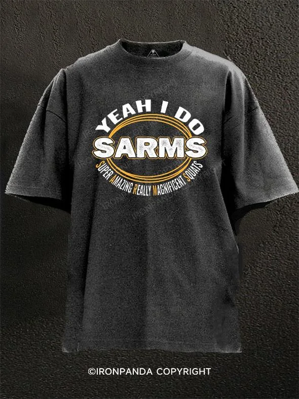 Custom T-shirts for school sports teams-Yeah I Do SARMS, super amazing really magnificent squats Washed Gym Shirt