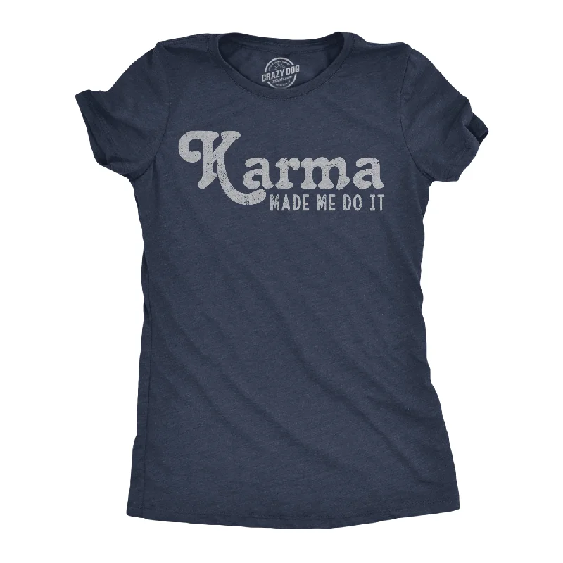 Best T-shirts for screen printing designs-Karma Made Me Do It Women's T Shirt